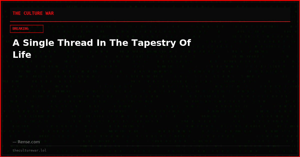A Single Thread In The Tapestry Of Life