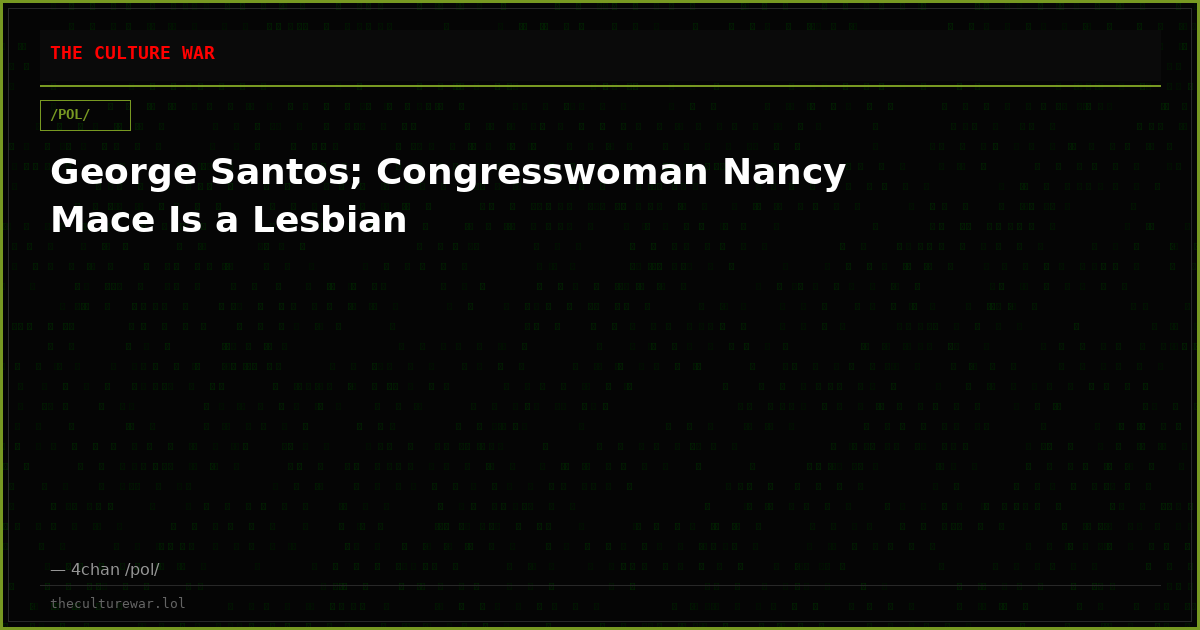 George Santos; Congresswoman Nancy Mace Is a Lesbian
