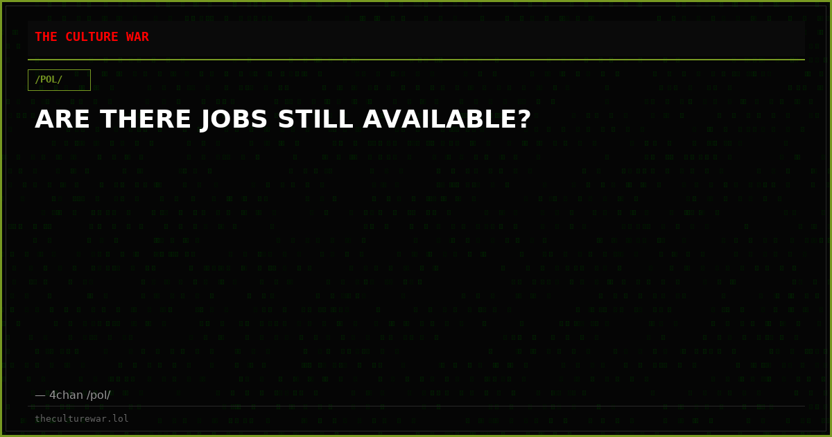 ARE THERE JOBS STILL AVAILABLE?