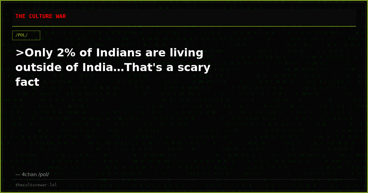 >Only 2% of Indians are living outside of India…That's a scary fact