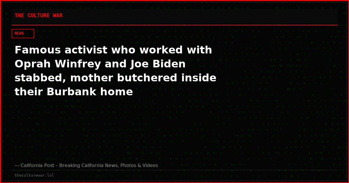 Famous activist who worked with Oprah Winfrey and Joe Biden stabbed, mother butchered inside their Burbank home