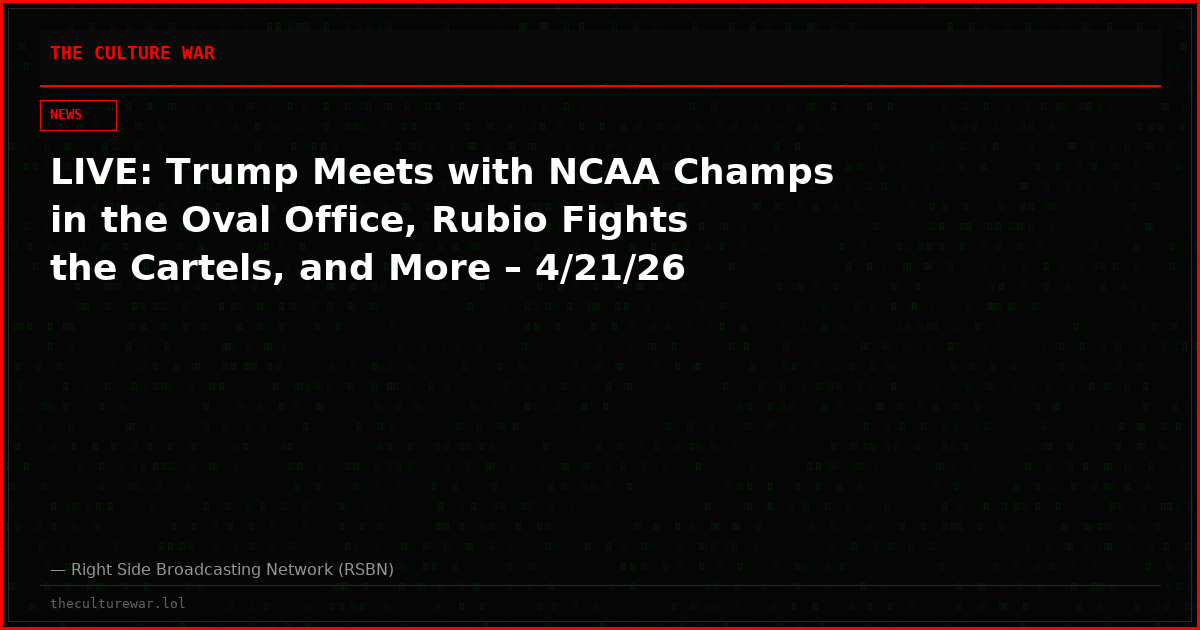 LIVE: Trump Meets with NCAA Champs in the Oval Office, Rubio Fights the Cartels, and More – 4/21/26