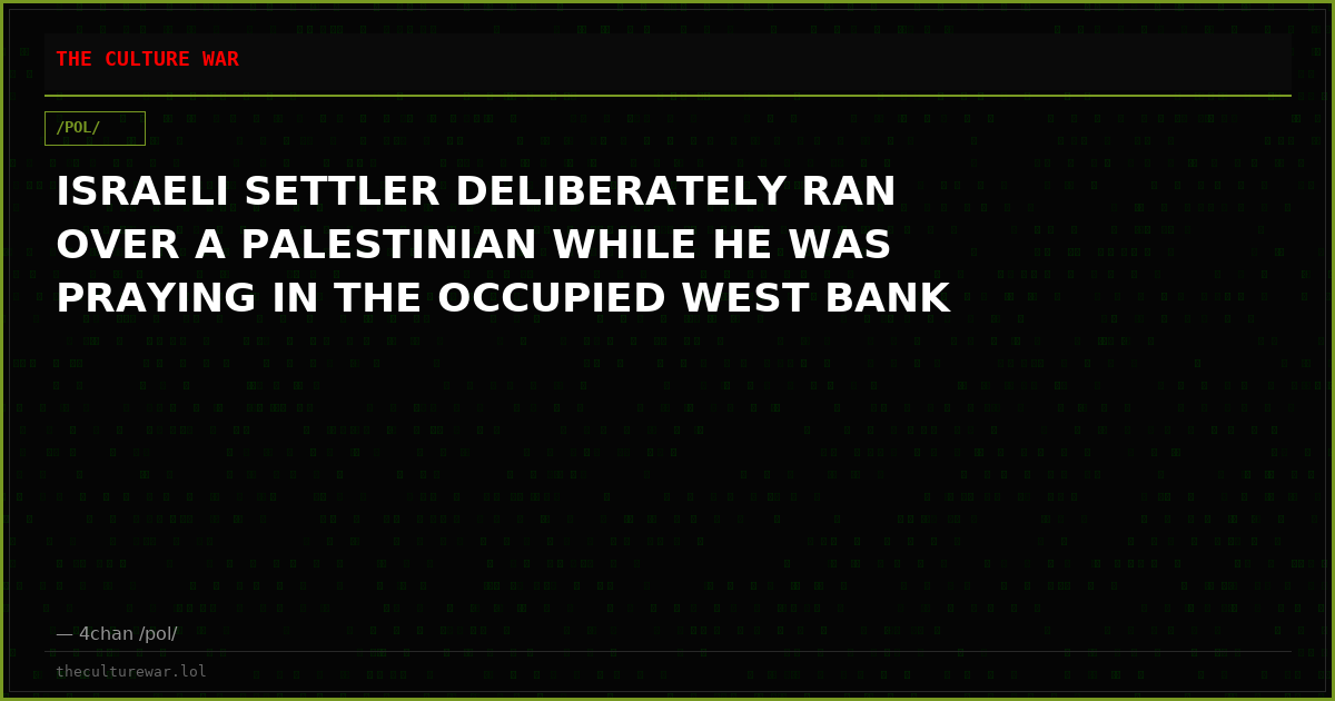 ISRAELI SETTLER DELIBERATELY RAN OVER A PALESTINIAN WHILE HE WAS PRAYING IN THE OCCUPIED WEST BANK