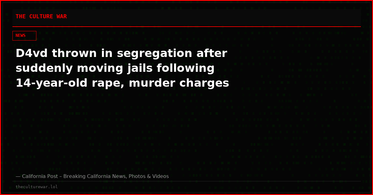 D4vd thrown in segregation after suddenly moving jails following 14-year-old rape, murder charges