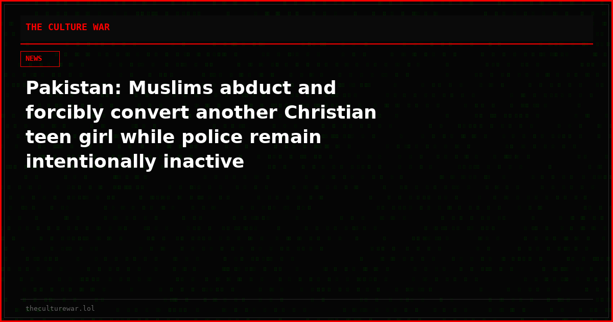 Pakistan: Muslims abduct and forcibly convert another Christian teen girl while police remain intentionally inactive