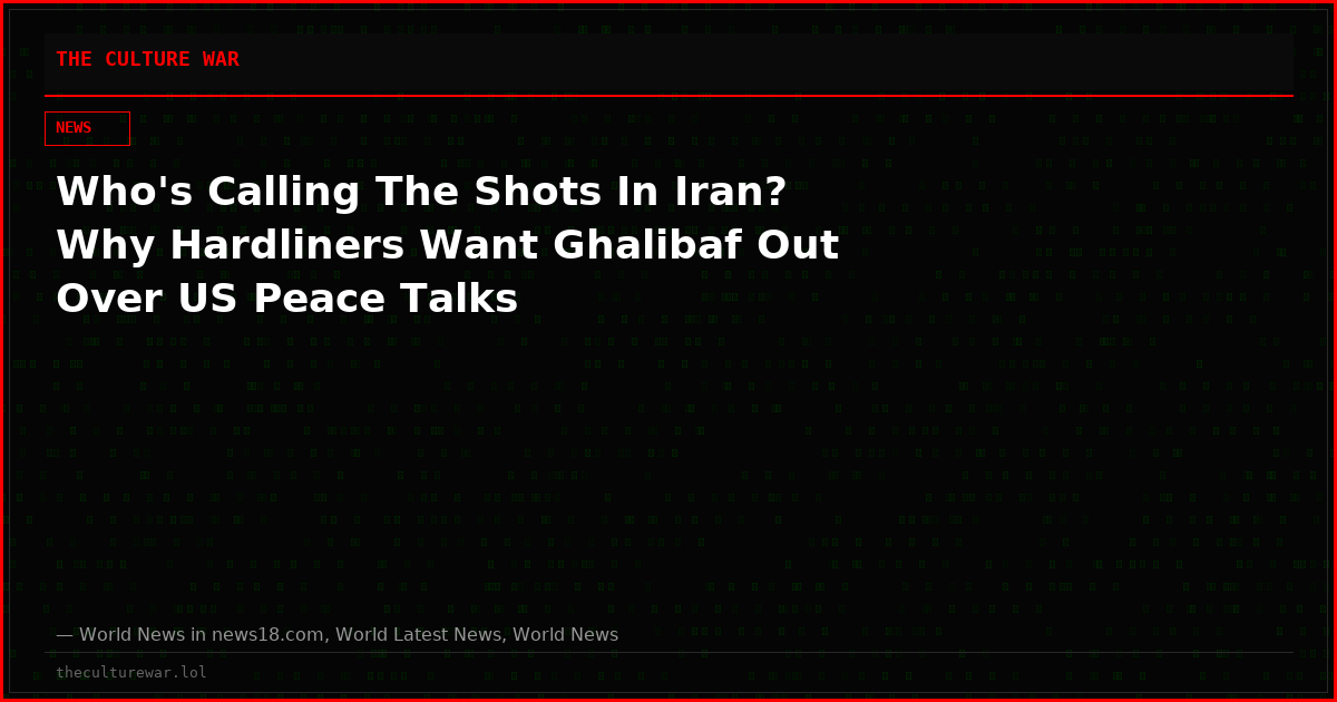 Who's Calling The Shots In Iran? Why Hardliners Want Ghalibaf Out Over US Peace Talks
