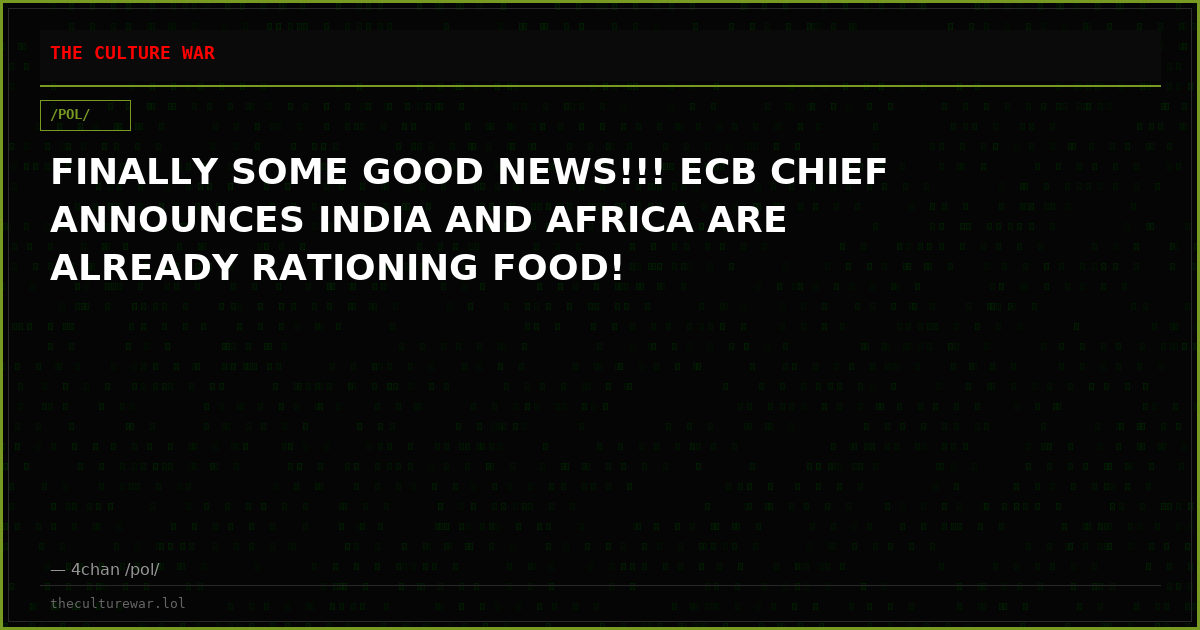 FINALLY SOME GOOD NEWS!!! ECB CHIEF ANNOUNCES INDIA AND AFRICA ARE ALREADY RATIONING FOOD!