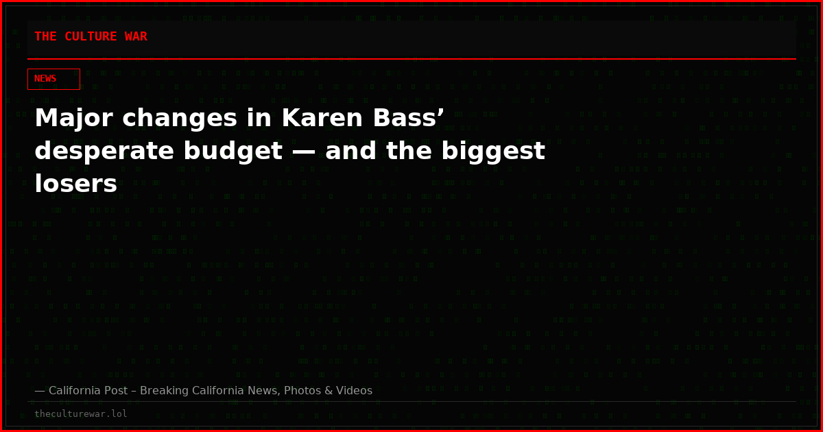 Major changes in Karen Bass’ desperate budget — and the biggest losers