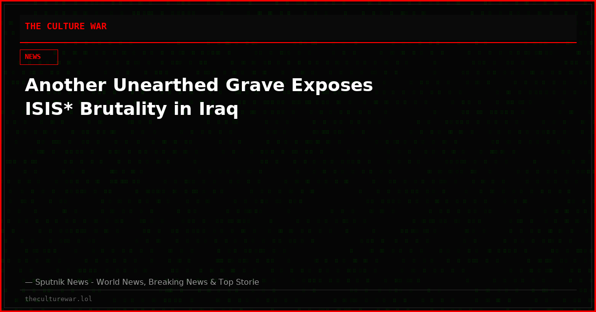 Another Unearthed Grave Exposes ISIS* Brutality in Iraq