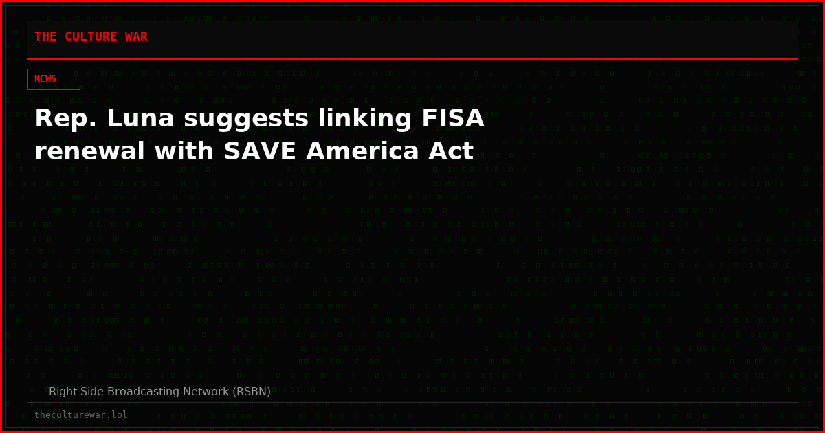 Rep. Luna suggests linking FISA renewal with SAVE America Act