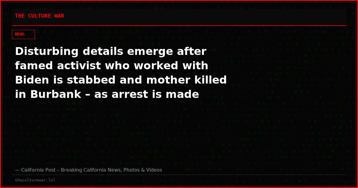 Disturbing details emerge after famed activist who worked with Biden is stabbed and mother killed in Burbank – as arrest is made