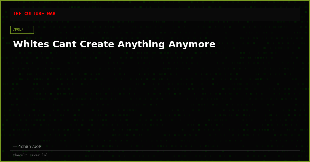 Whites Cant Create Anything Anymore