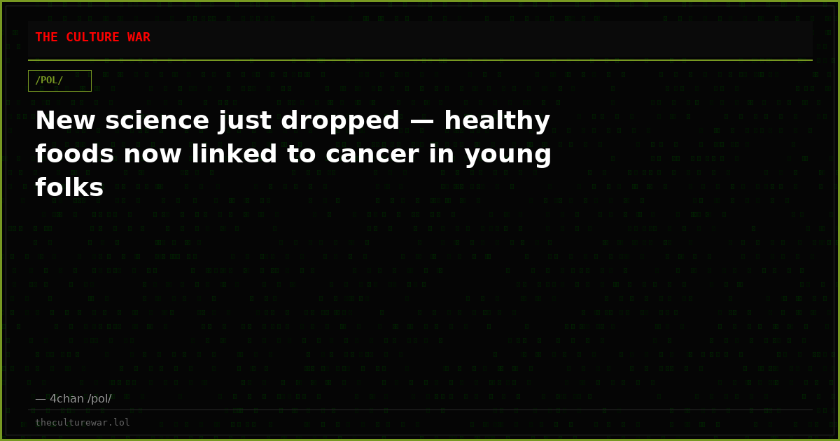 New science just dropped — healthy foods now linked to cancer in young folks