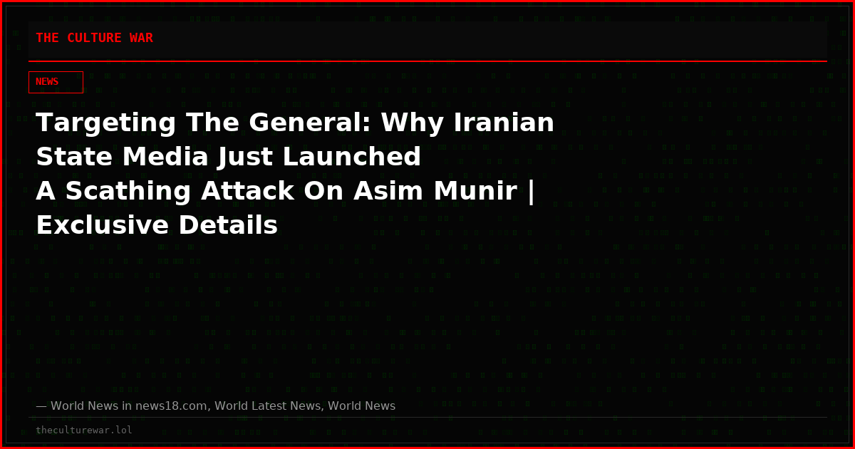 Targeting The General: Why Iranian State Media Just Launched A Scathing Attack On Asim Munir | Exclusive Details