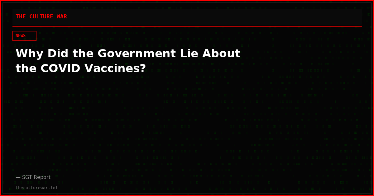 Why Did the Government Lie About the COVID Vaccines?