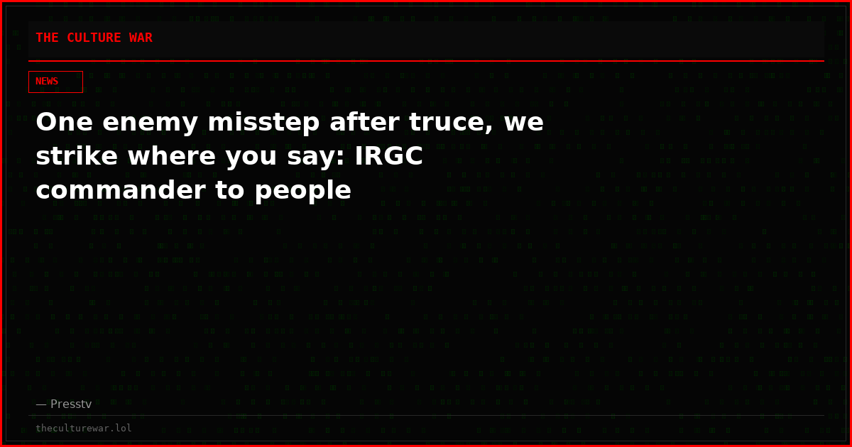 One enemy misstep after truce, we strike where you say: IRGC commander to people