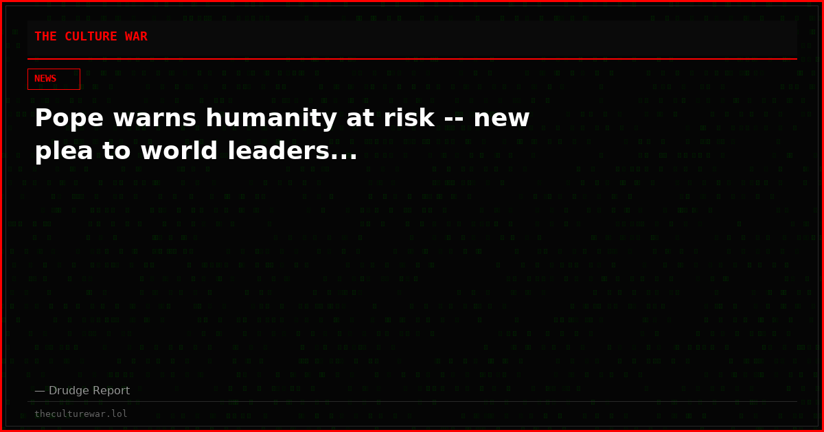 Pope warns humanity at risk -- new plea to world leaders...