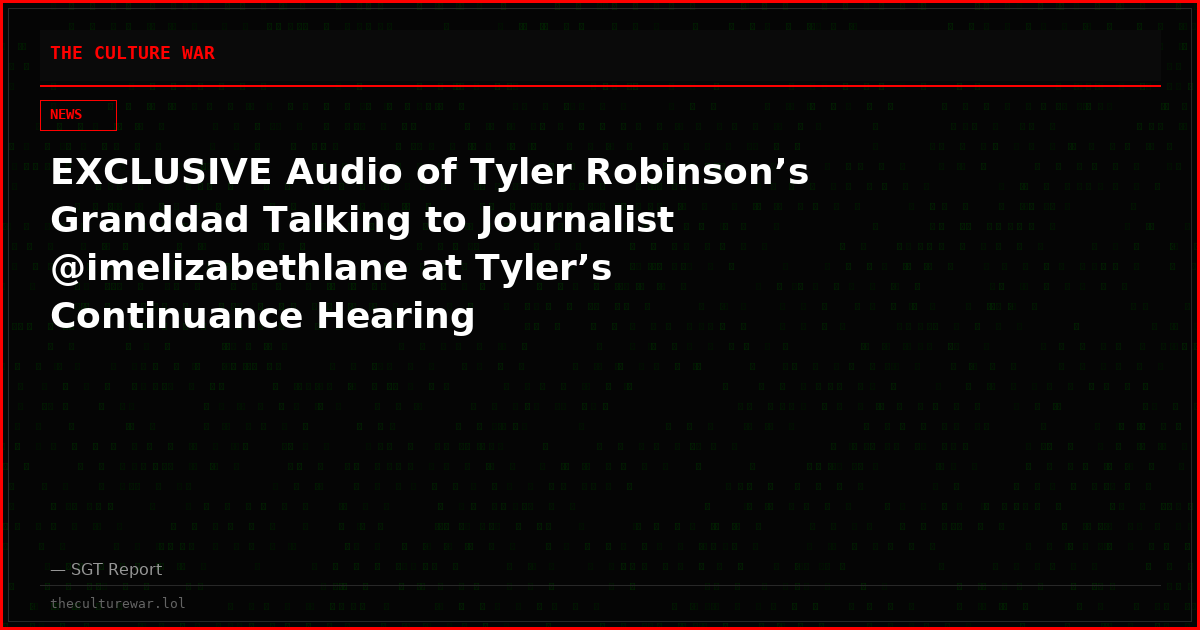 EXCLUSIVE Audio of Tyler Robinson’s Granddad Talking to Journalist @imelizabethlane at Tyler’s Continuance Hearing