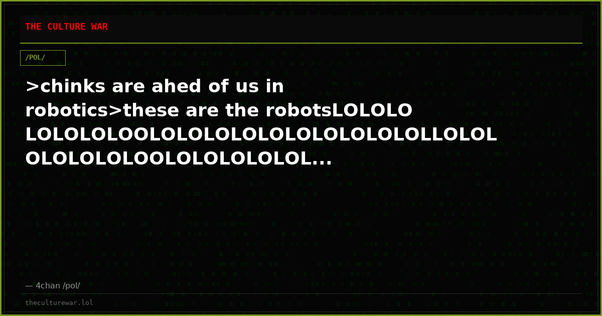 >chinks are ahed of us in robotics>these are the robotsLOLOLOLOLOLOLOOLOLOLOLOLOLOLOLOLOLOLLOLOLOLOLOLOLOOLOLOLOLOLOL...