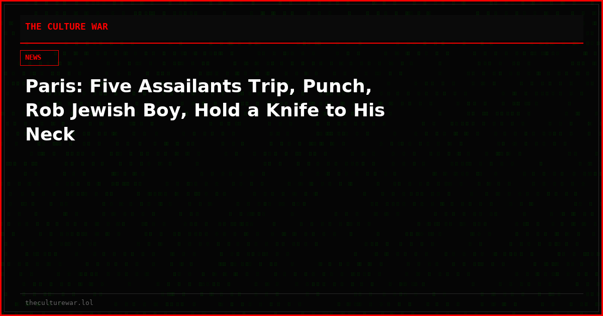 Paris: Five Assailants Trip, Punch, Rob Jewish Boy, Hold a Knife to His Neck
