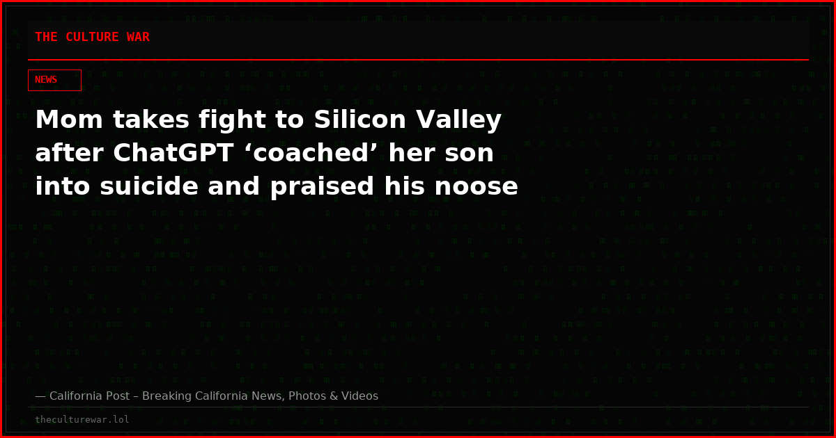 Mom takes fight to Silicon Valley after ChatGPT ‘coached’ her son into suicide and praised his noose
