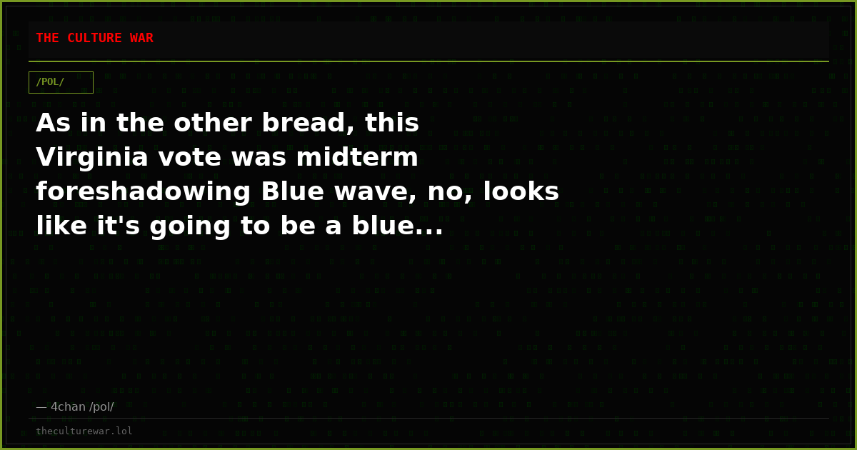 As in the other bread, this Virginia vote was midterm foreshadowing Blue wave, no, looks like it's going to be a blue...
