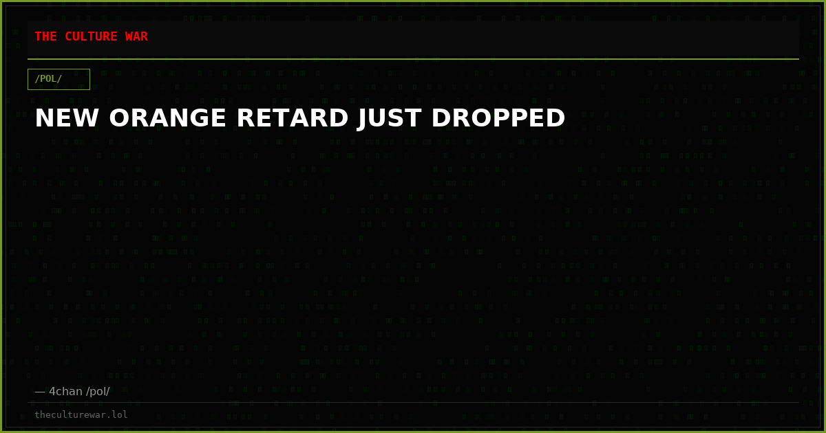 NEW ORANGE RETARD JUST DROPPED