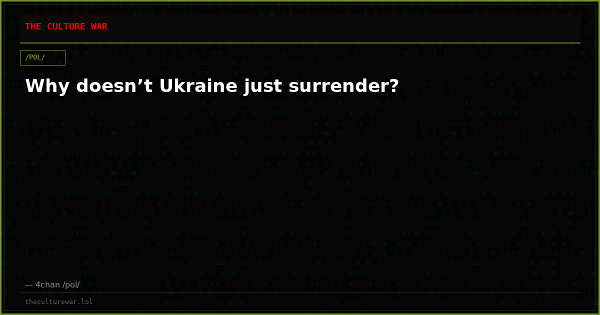 Why doesn’t Ukraine just surrender?
