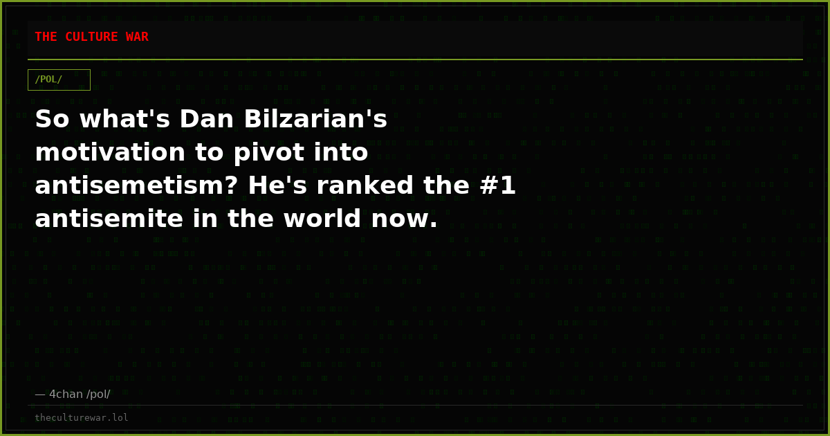 So what's Dan Bilzarian's motivation to pivot into antisemetism? He's ranked the #1 antisemite in the world now. http...