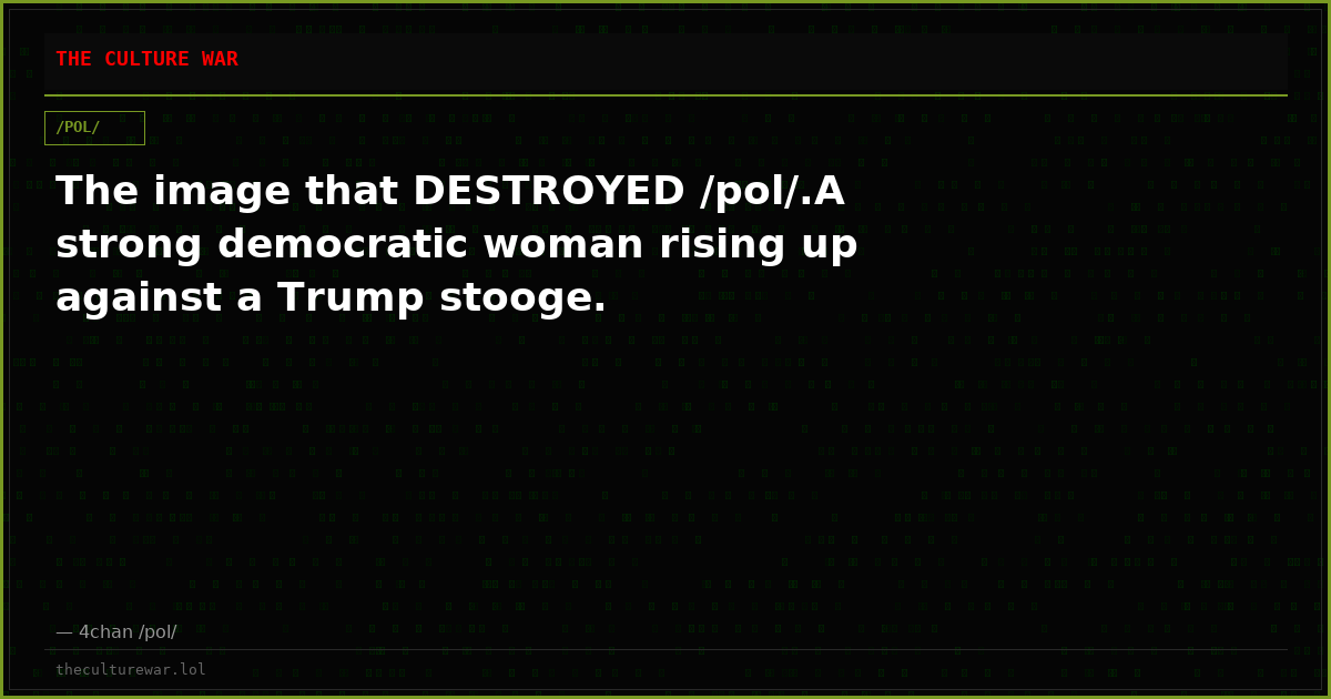 The image that DESTROYED /pol/.A strong democratic woman rising up against a Trump stooge.