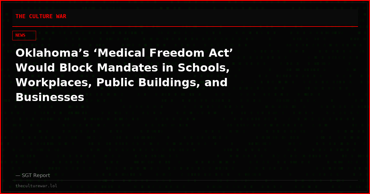 Oklahoma’s ‘Medical Freedom Act’ Would Block Mandates in Schools, Workplaces, Public Buildings, and Businesses