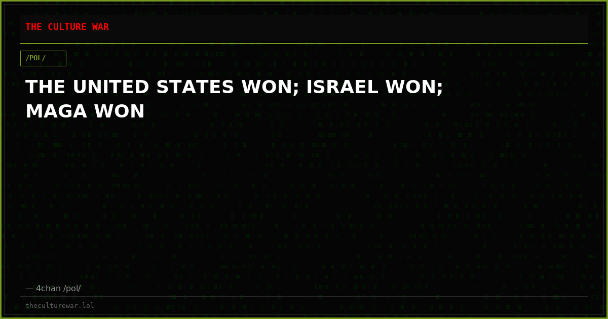 THE UNITED STATES WON; ISRAEL WON; MAGA WON