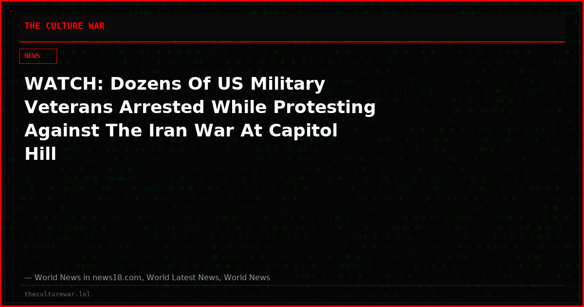 WATCH: Dozens Of US Military Veterans Arrested While Protesting Against The Iran War At Capitol Hill