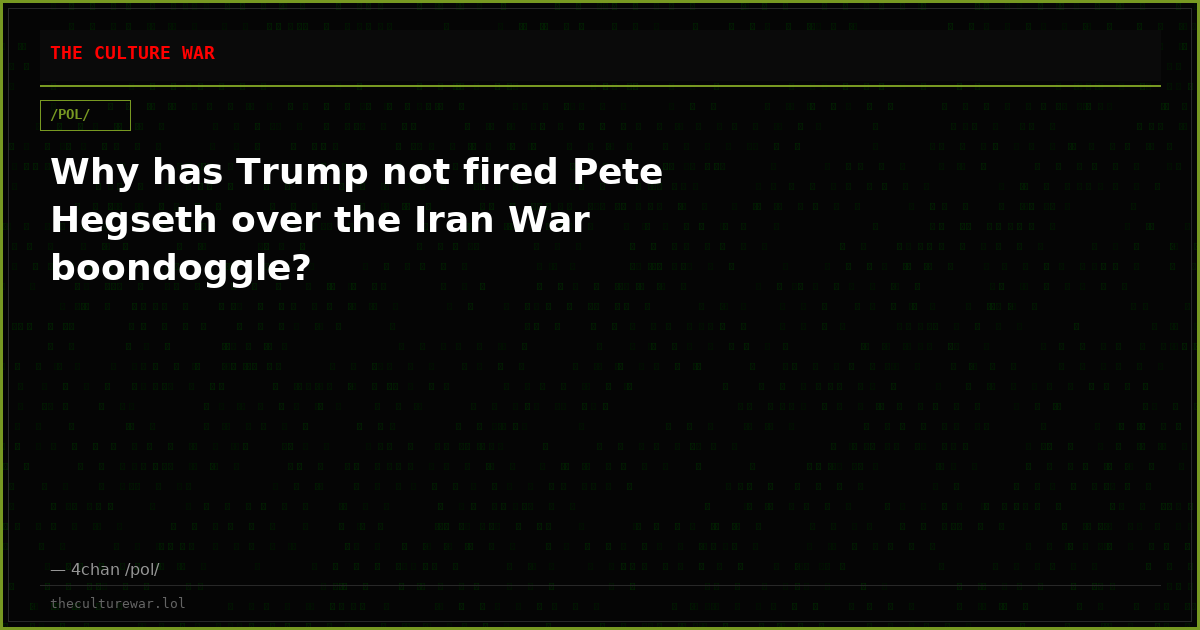Why has Trump not fired Pete Hegseth over the Iran War boondoggle?