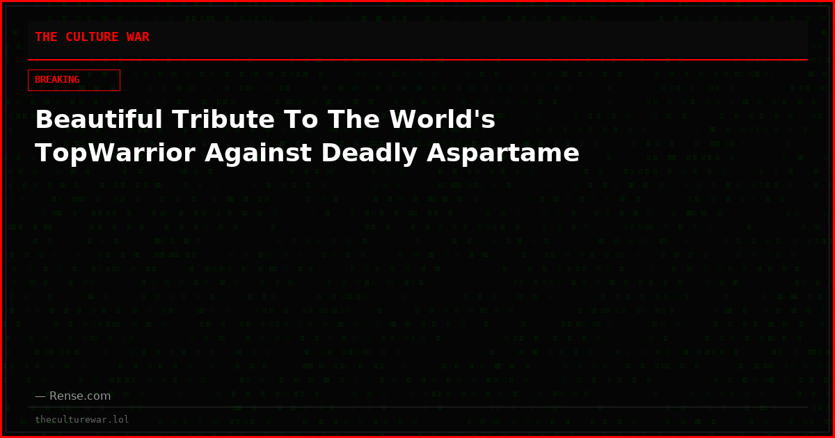 Beautiful Tribute To The World's TopWarrior Against Deadly Aspartame