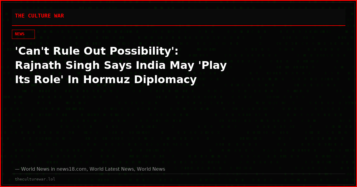 'Can't Rule Out Possibility': Rajnath Singh Says India May 'Play Its Role' In Hormuz Diplomacy