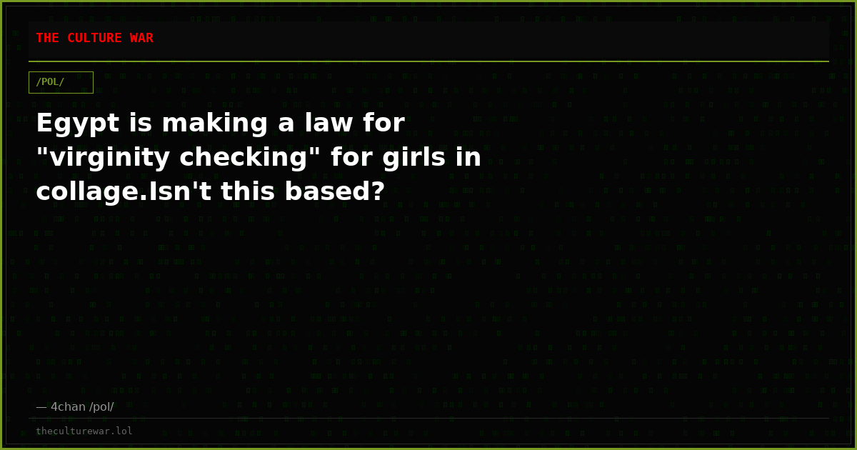 Egypt is making a law for "virginity checking" for girls in collage.Isn't this based?