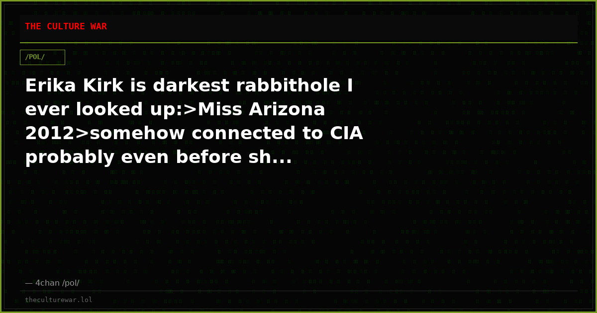 Erika Kirk is darkest rabbithole I ever looked up:>Miss Arizona 2012>somehow connected to CIA probably even before sh...