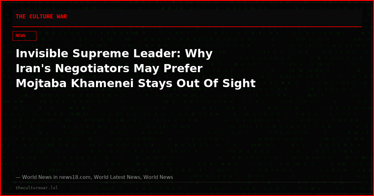 Invisible Supreme Leader: Why Iran's Negotiators May Prefer Mojtaba Khamenei Stays Out Of Sight