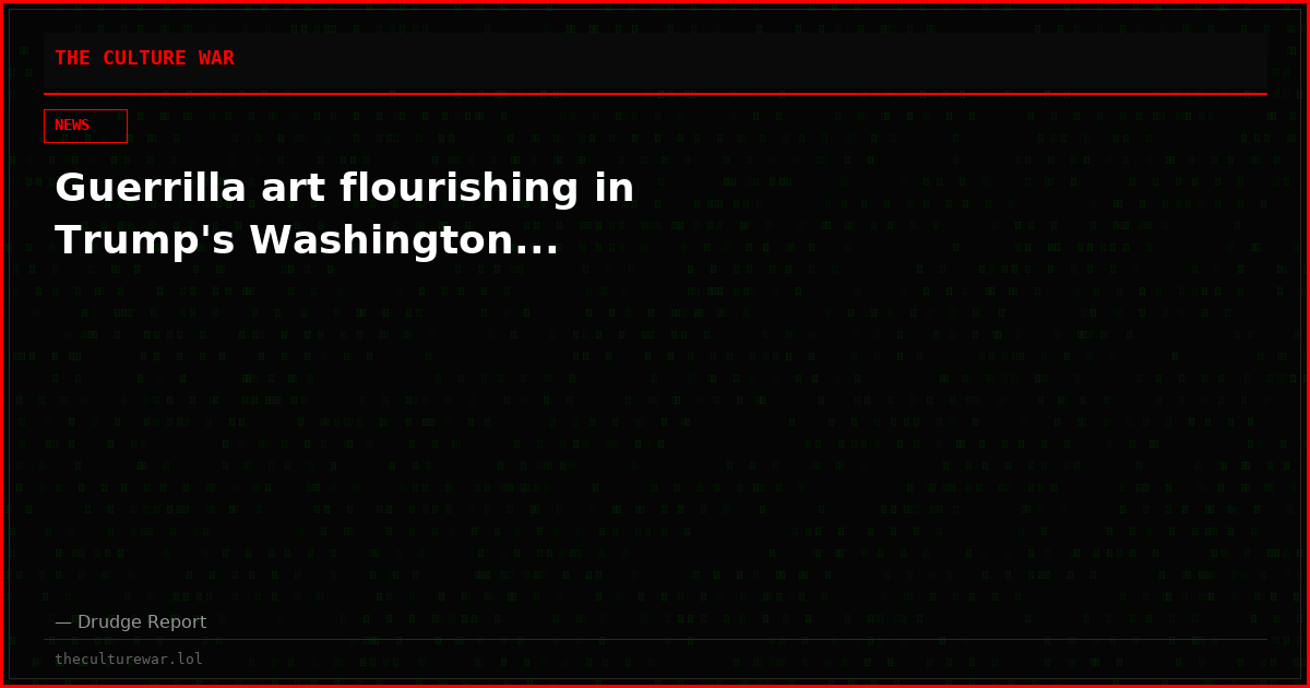 Guerrilla art flourishing in Trump's Washington...
