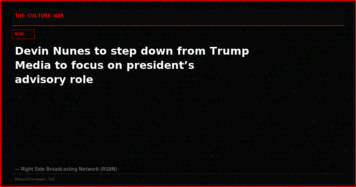 Devin Nunes to step down from Trump Media to focus on president’s advisory role