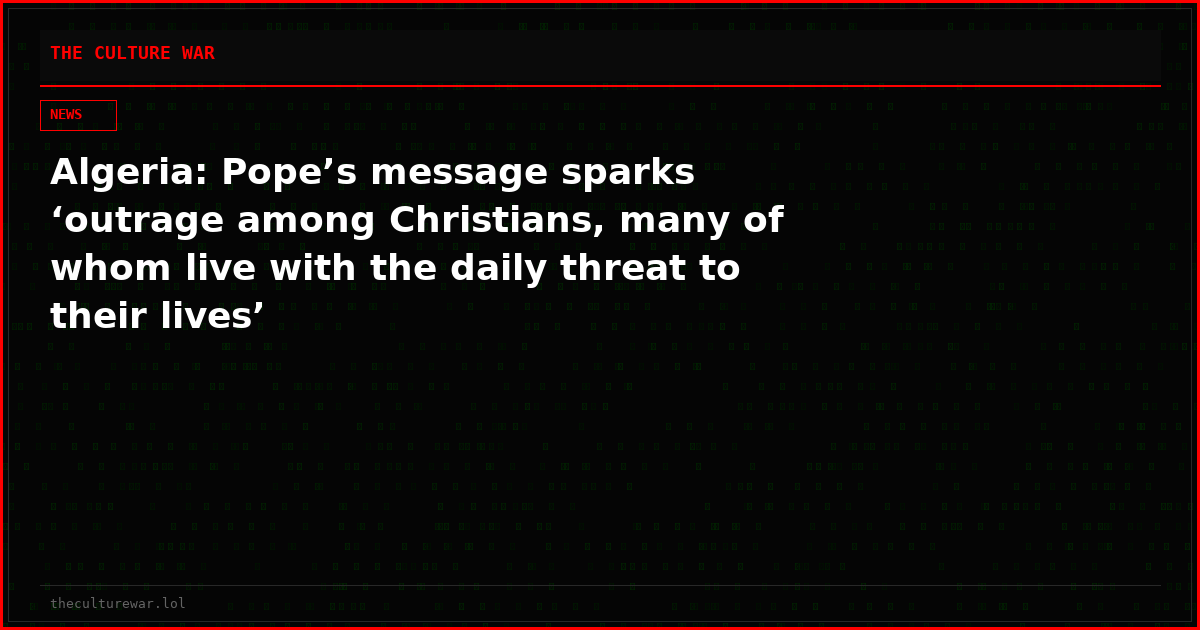Algeria: Pope’s message sparks ‘outrage among Christians, many of whom live with the daily threat to their lives’