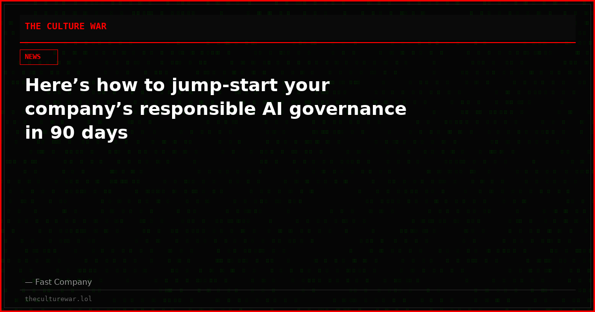 Here’s how to jump-start your company’s responsible AI governance in 90 days