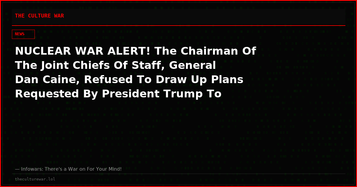 ️NUCLEAR WAR ALERT! The Chairman Of The Joint Chiefs Of Staff, General Dan Caine, Refused To Draw Up Plans Requested By President Trump To Launch A Nuclear Sneak Attack Against Iran Last Week!