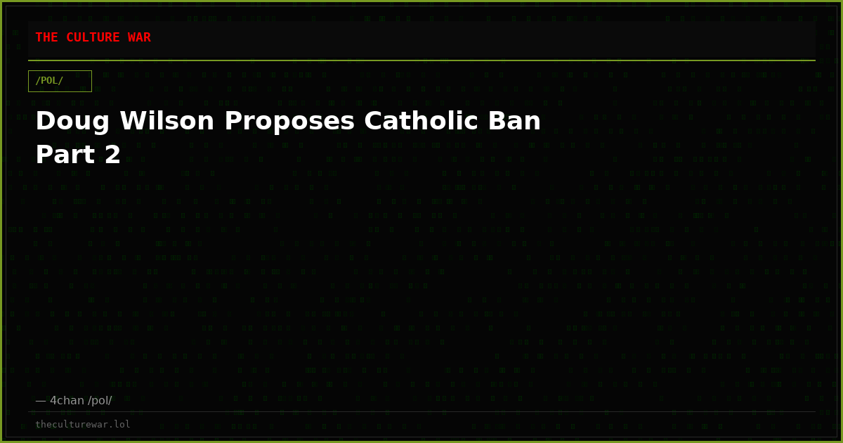 Doug Wilson Proposes Catholic Ban Part 2