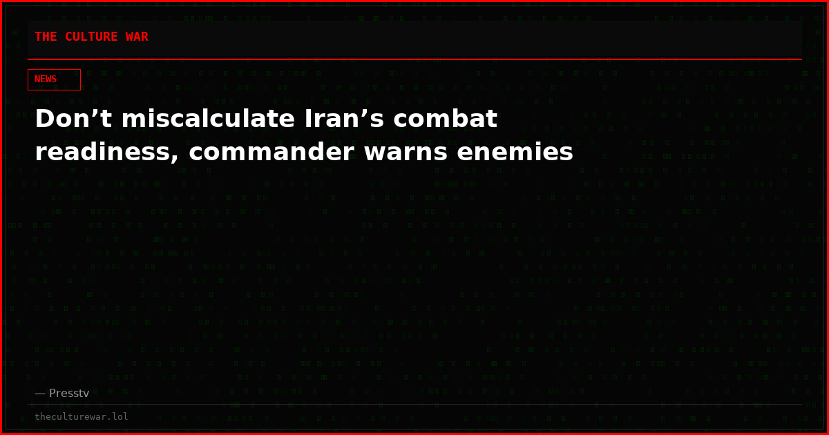 Don’t miscalculate Iran’s combat readiness, commander warns enemies
