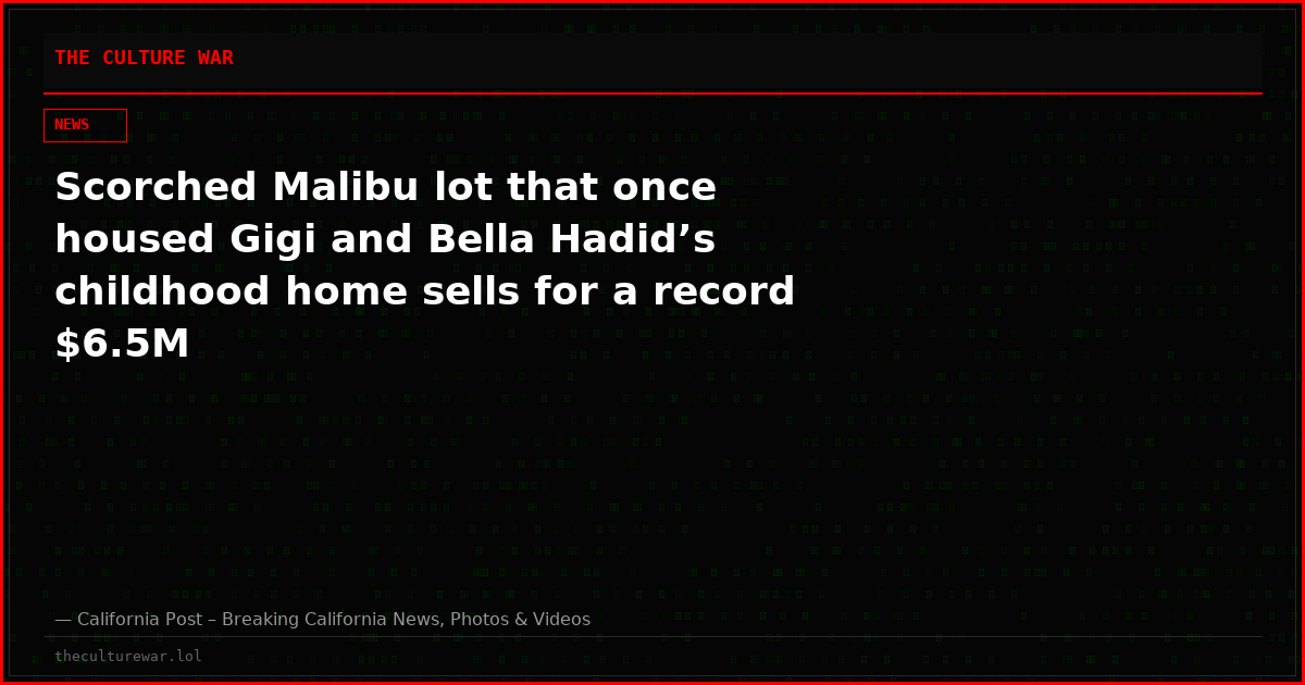 Scorched Malibu lot that once housed Gigi and Bella Hadid’s childhood home sells for a record $6.5M