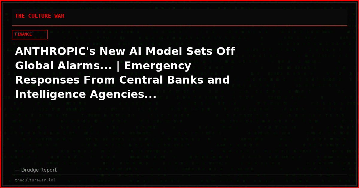 ANTHROPIC's New AI Model Sets Off Global Alarms... | Emergency Responses From Central Banks and Intelligence Agencies...