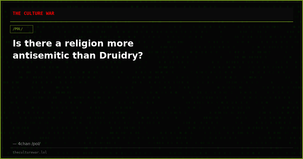 Is there a religion more antisemitic than Druidry?