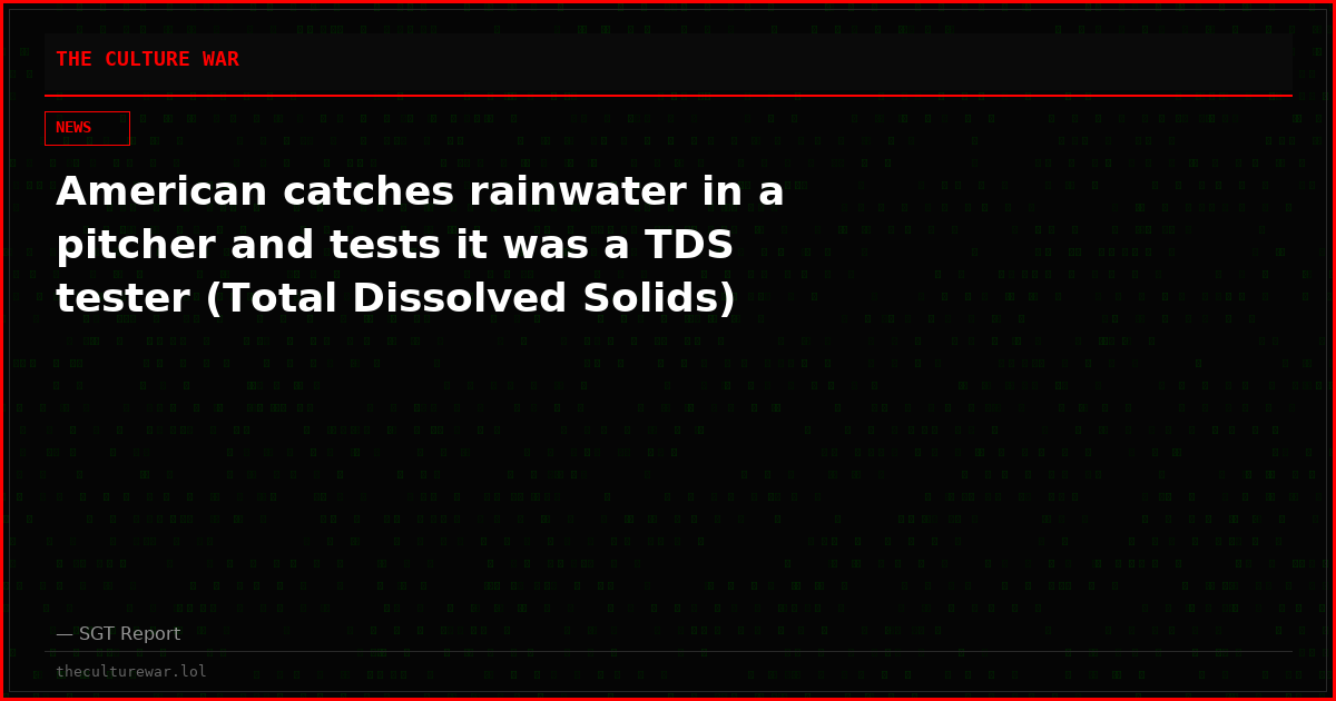 American catches rainwater in a pitcher and tests it was a TDS tester (Total Dissolved Solids)